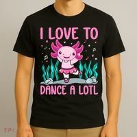 Axolotl Dancer - I Love To Dance A Lotl Dancing Axolotl Girl T-Shirt thumb 3