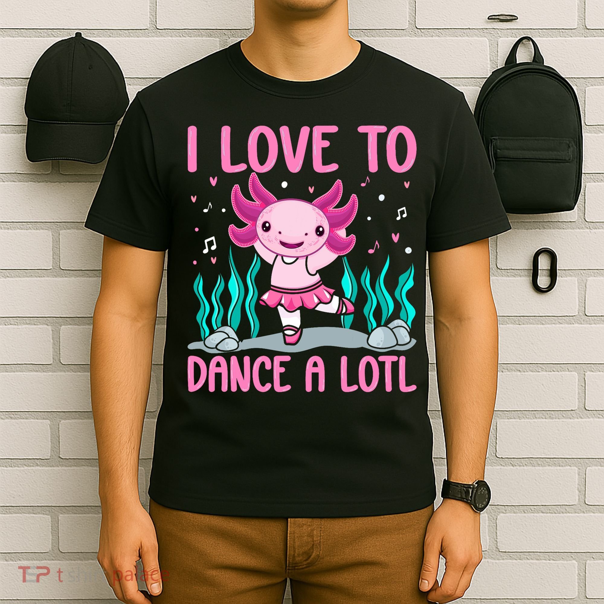 Axolotl Dancer - I Love To Dance A Lotl Dancing Axolotl Girl T-Shirt