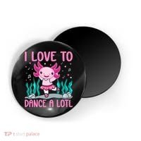 Axolotl Dancer - I Love To Dance A Lotl Dancing Axolotl Girl Magnet thumb 0