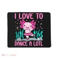 Axolotl Dancer - I Love To Dance A Lotl Dancing Axolotl Girl Mousepad thumb 0