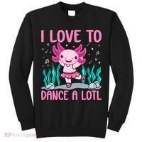 Axolotl Dancer - I Love To Dance A Lotl Dancing Axolotl Girl Tall Sweatshirt thumb 0