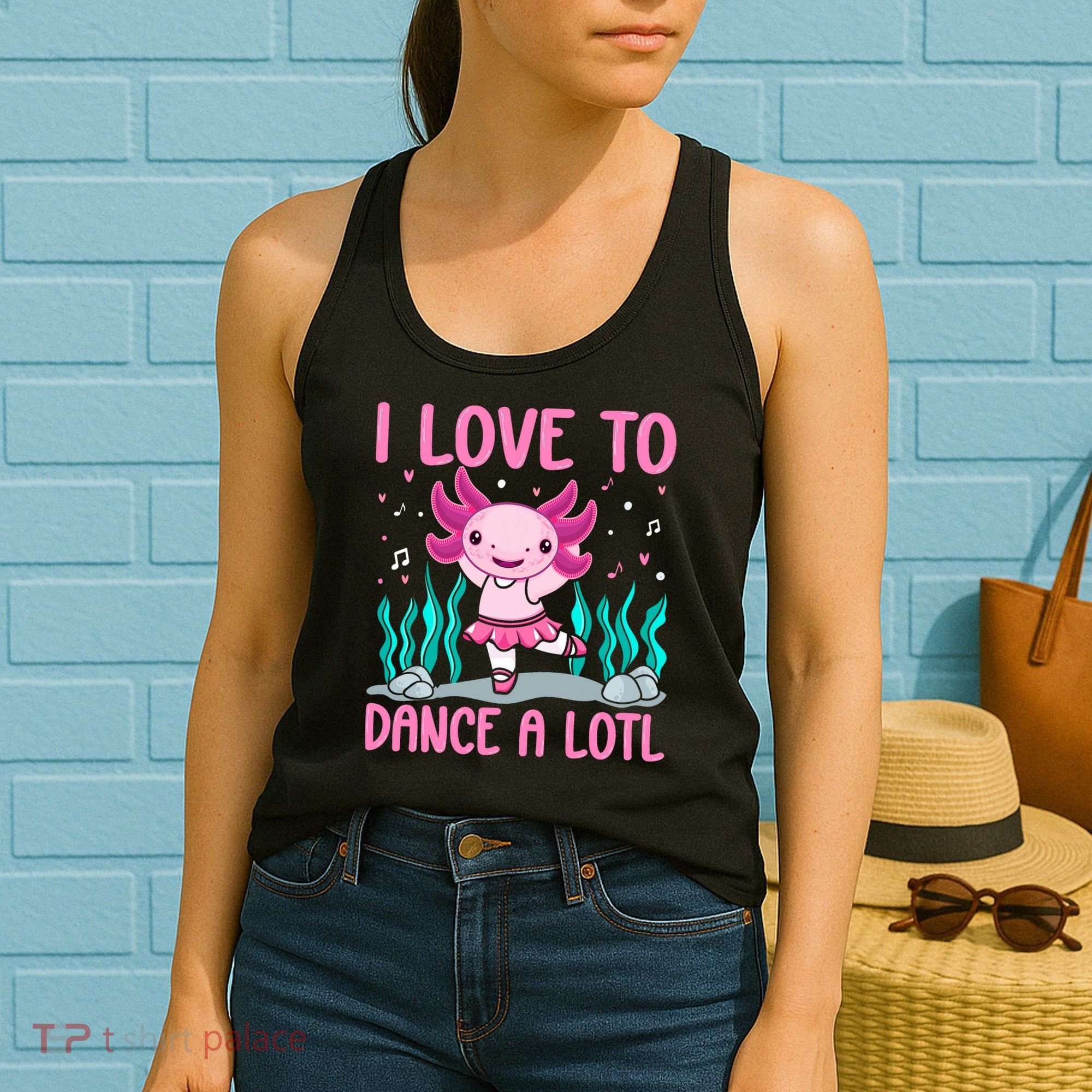 Axolotl Dancer - I Love To Dance A Lotl Dancing Axolotl Girl Women's Tank Top