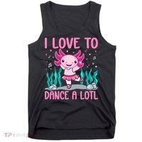 Axolotl Dancer - I Love To Dance A Lotl Dancing Axolotl Girl Tank Top thumb 0