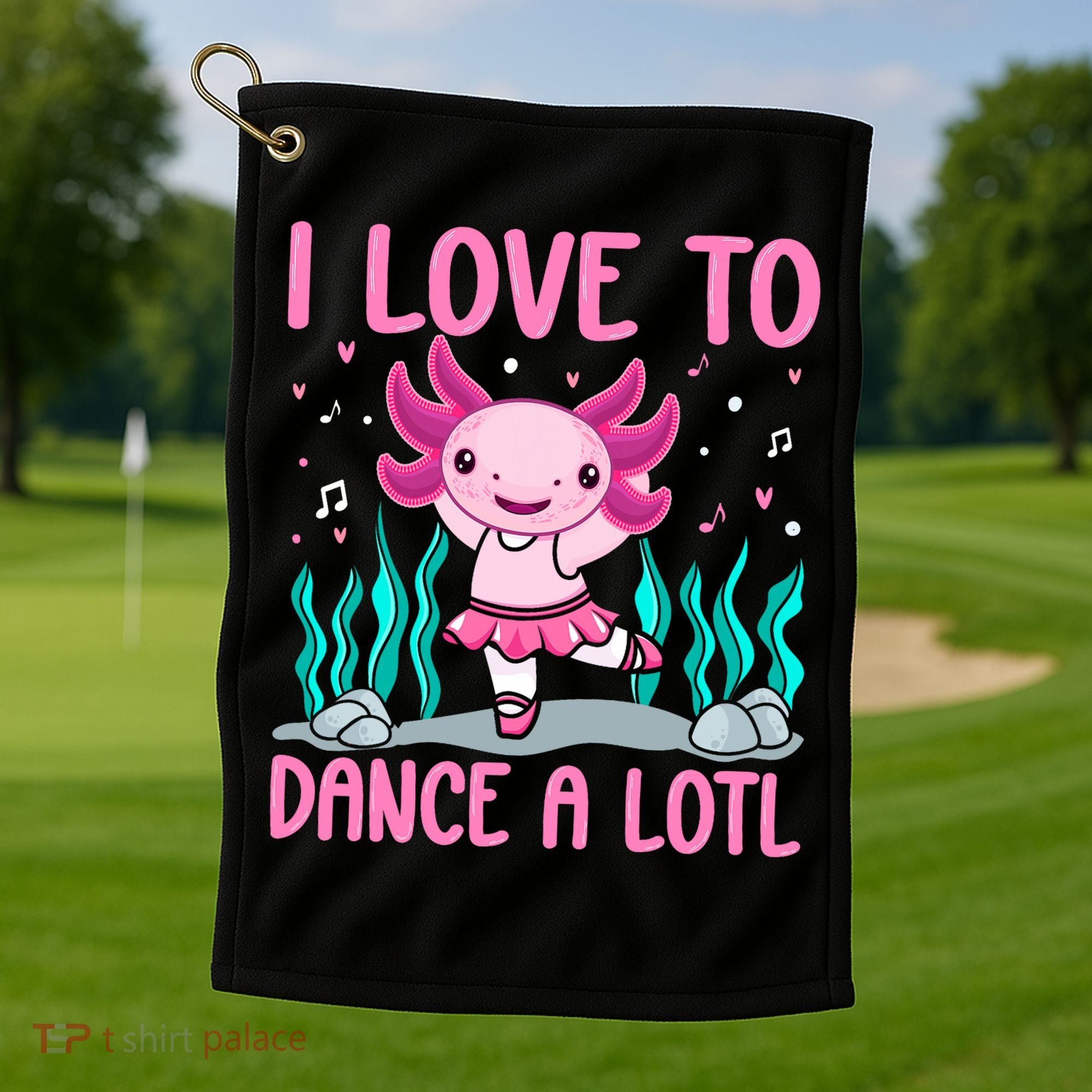Axolotl Dancer - I Love To Dance A Lotl Dancing Axolotl Girl Golf Towel