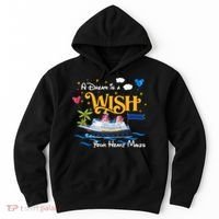A Dream Is A Wish Your Heart Make Cruise Cruising Trip Hoodie thumb 0