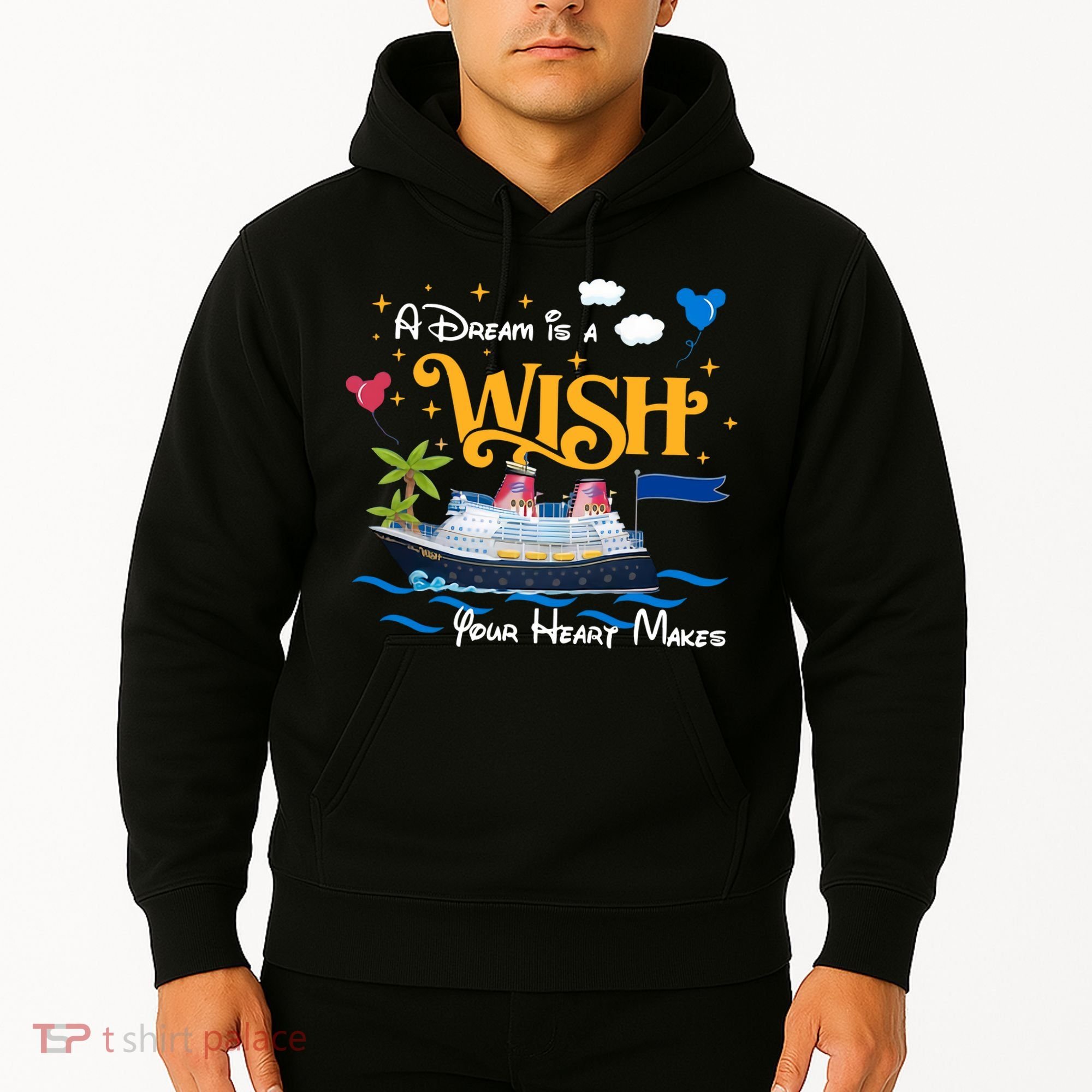 A Dream Is A Wish Your Heart Make Cruise Cruising Trip Hoodie