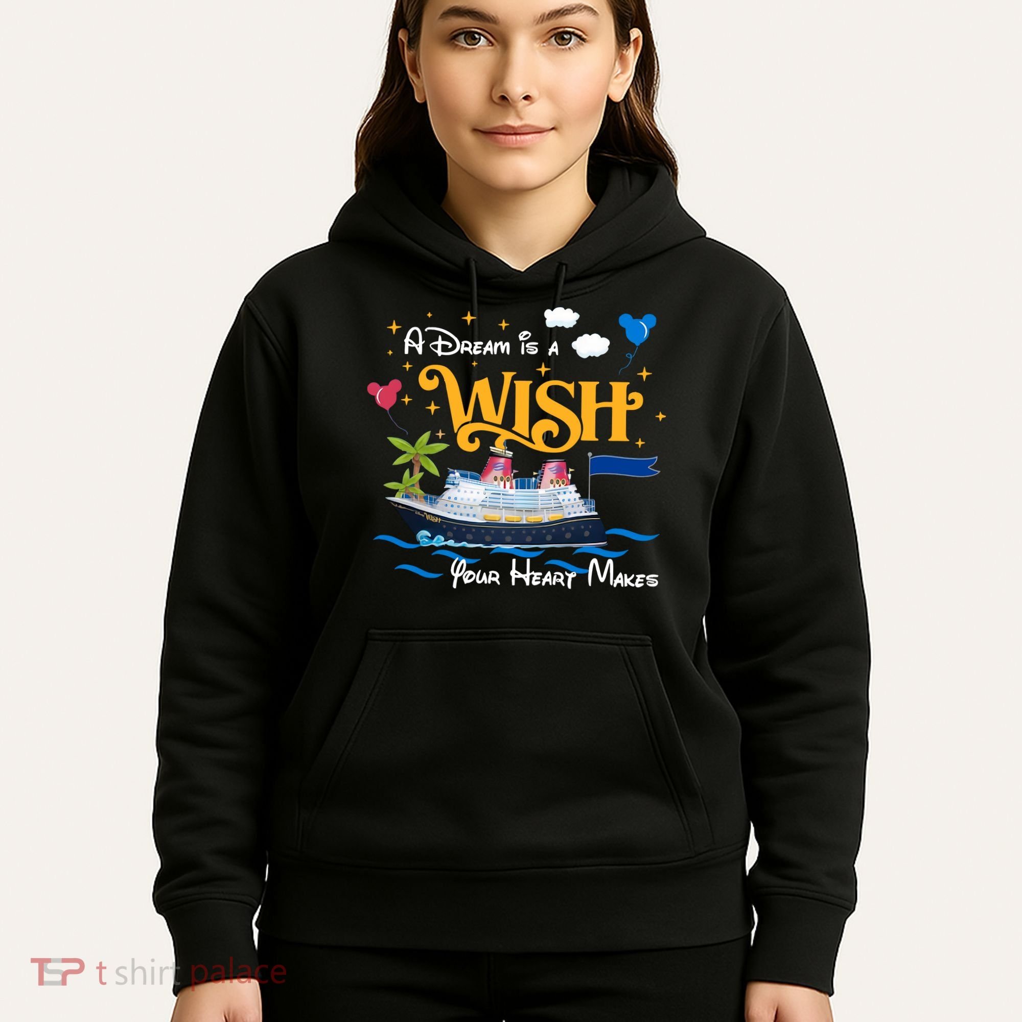 A Dream Is A Wish Your Heart Make Cruise Cruising Trip Hoodie
