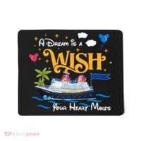 A Dream Is A Wish Your Heart Make Cruise Cruising Trip Mousepad thumb 0