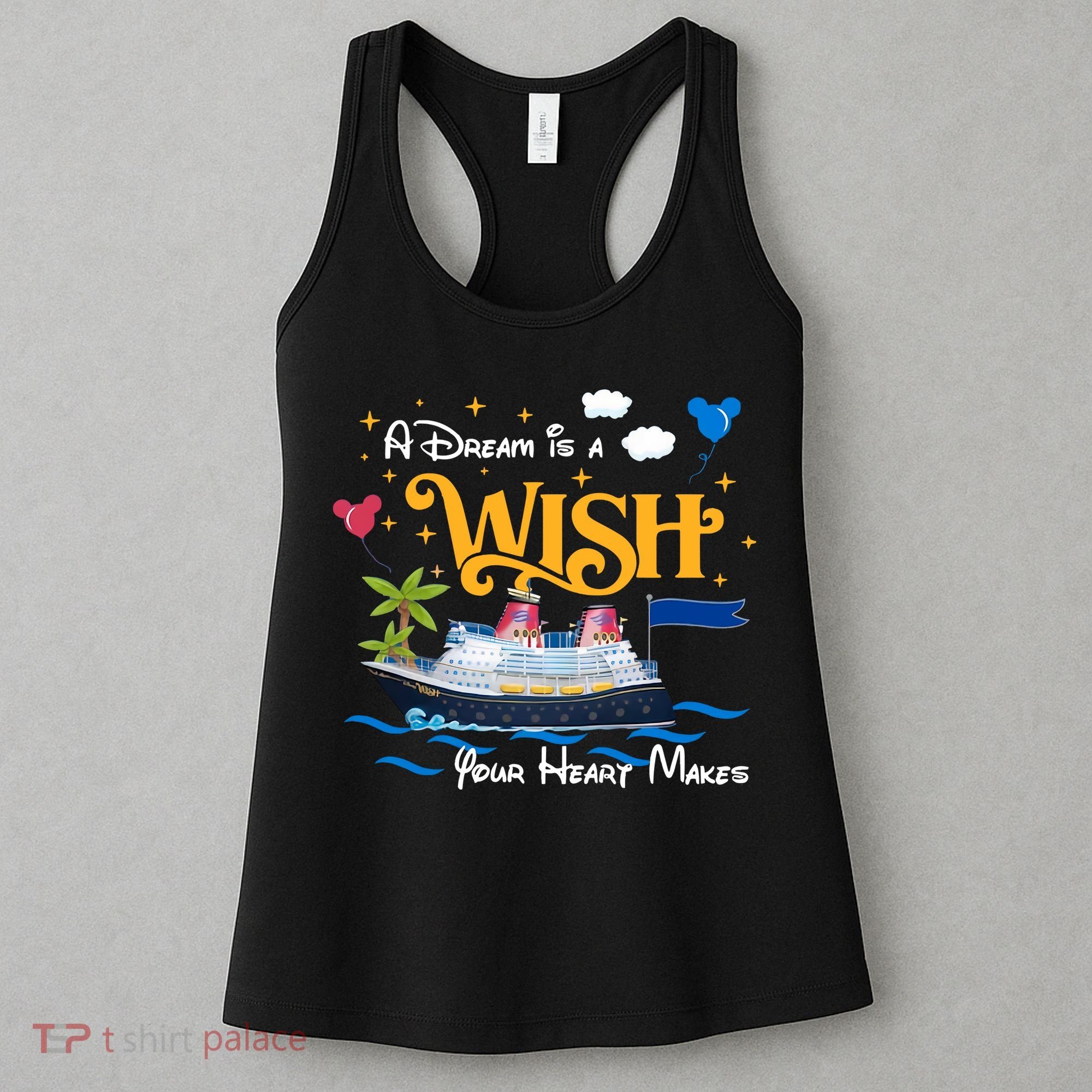 A Dream Is A Wish Your Heart Make Cruise Cruising Trip Women's Tank Top