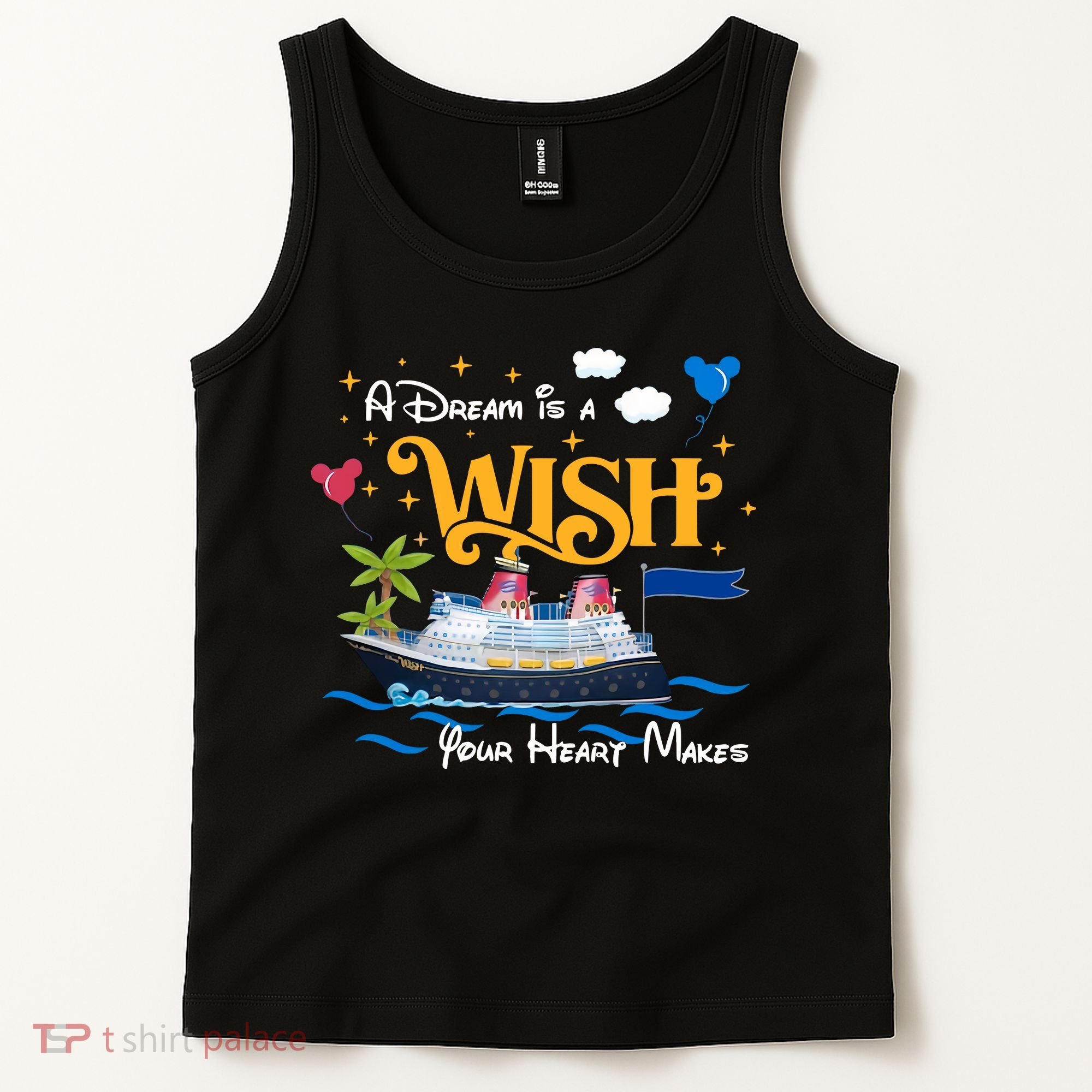 A Dream Is A Wish Your Heart Make Cruise Cruising Trip Tank Top