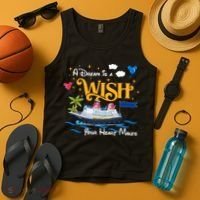 A Dream Is A Wish Your Heart Make Cruise Cruising Trip Tank Top thumb 4