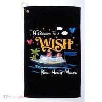 A Dream Is A Wish Your Heart Make Cruise Cruising Trip Golf Towel thumb 0