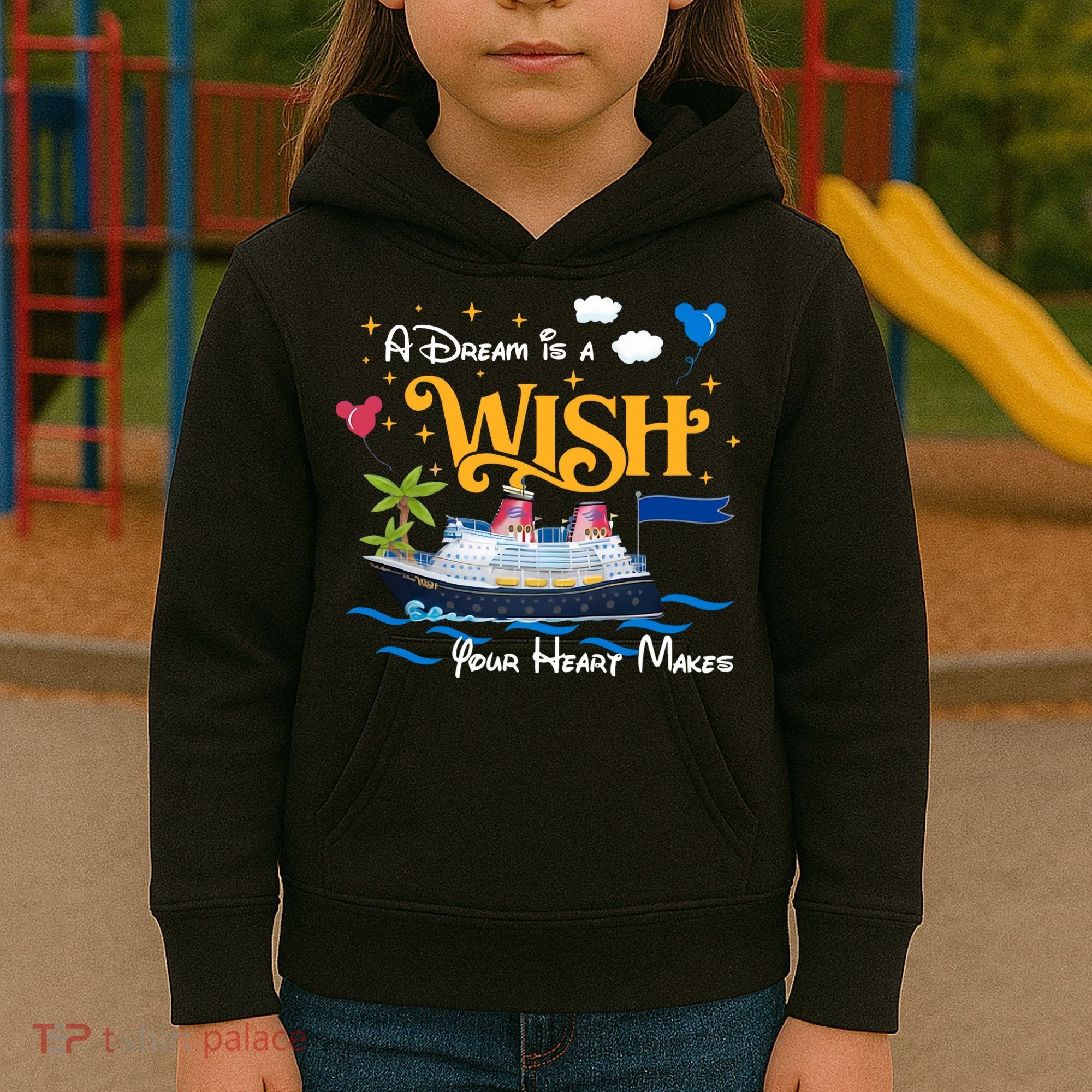 A Dream Is A Wish Your Heart Make Cruise Cruising Trip Kids Hoodie