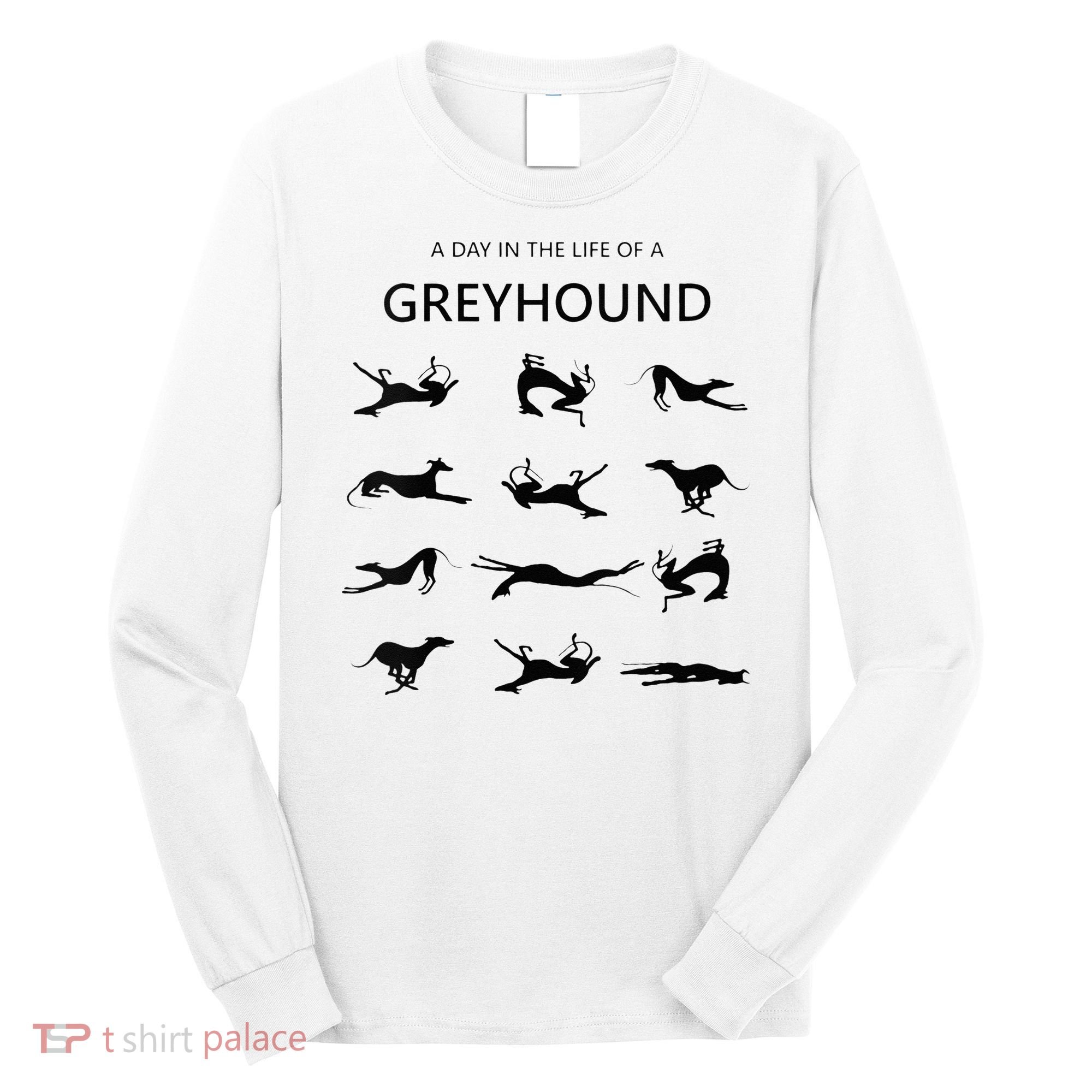 A Day In The Life Of A Greyhound Long Sleeve Shirt