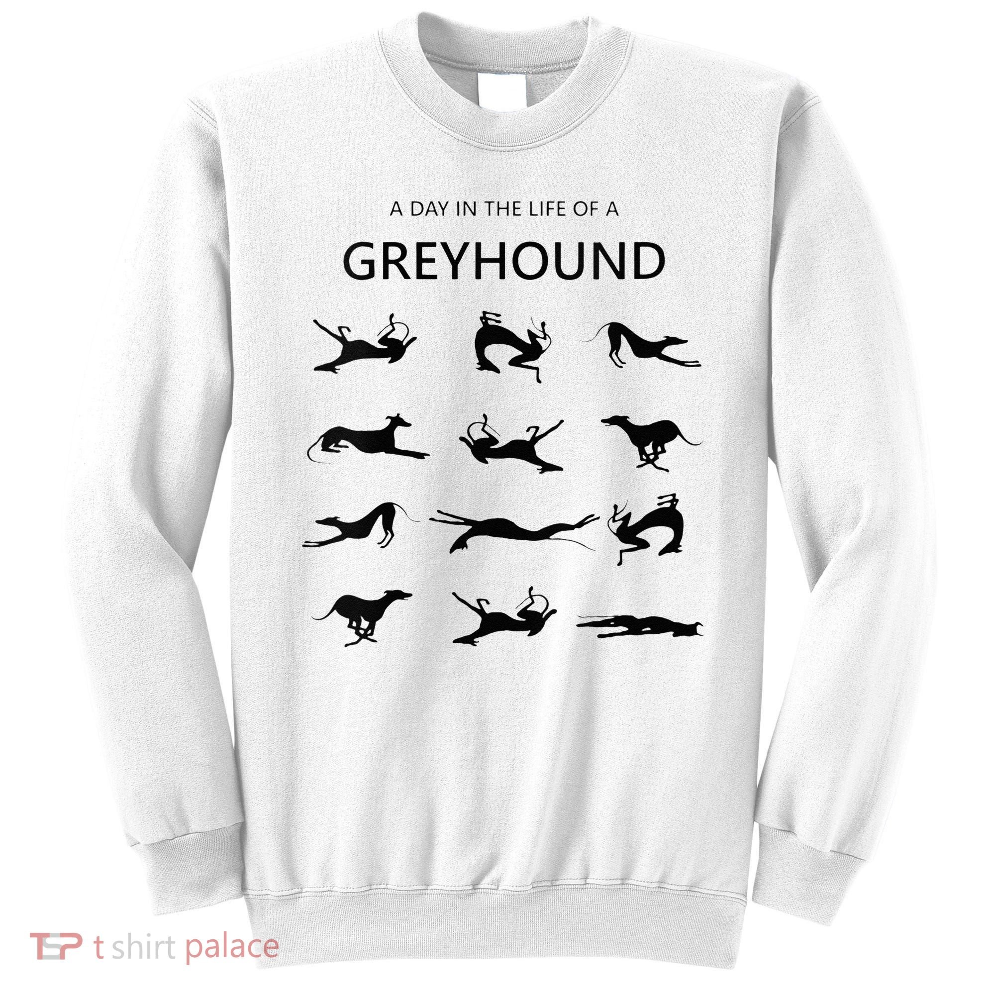 A Day In The Life Of A Greyhound Sweatshirt