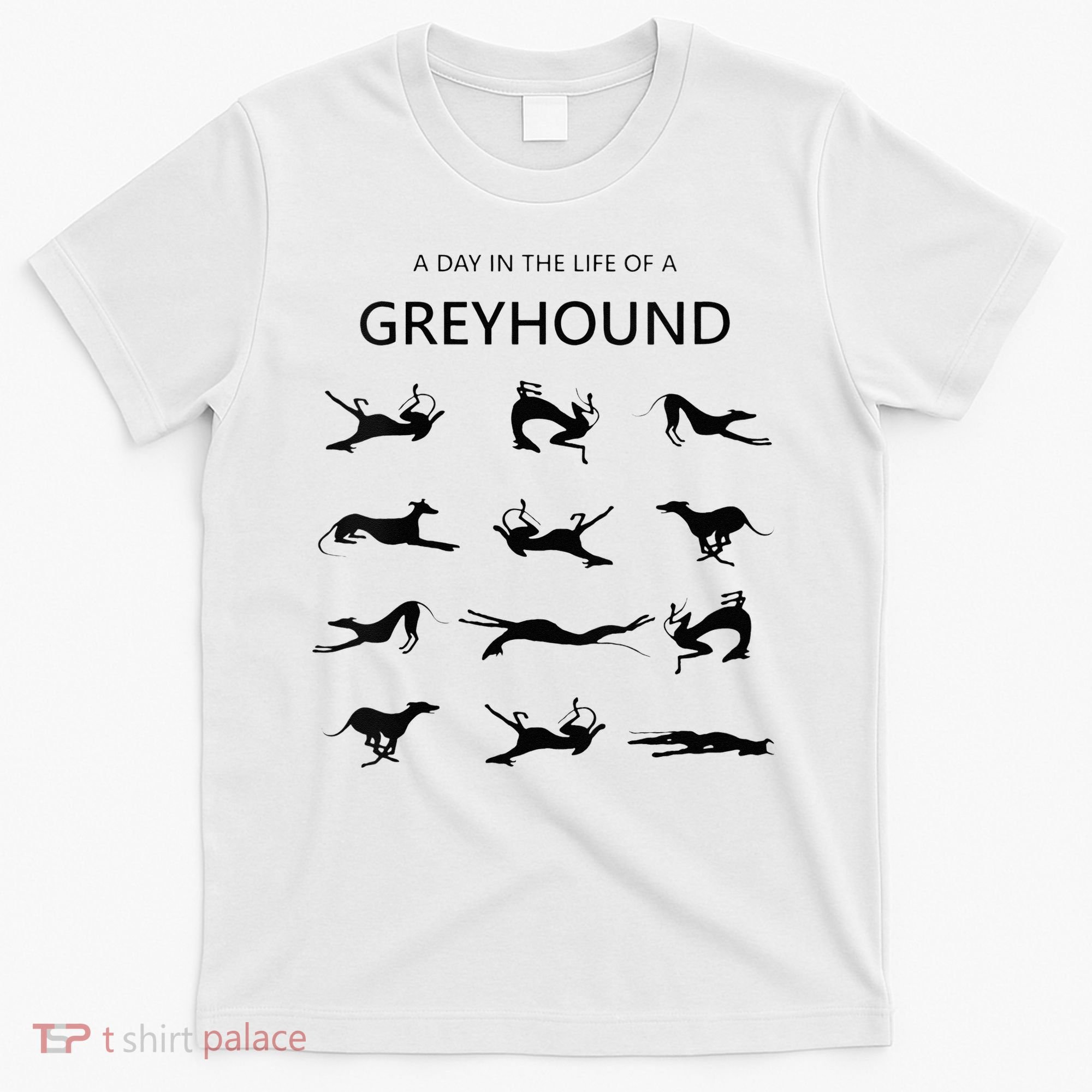 A Day In The Life Of A Greyhound T-Shirt