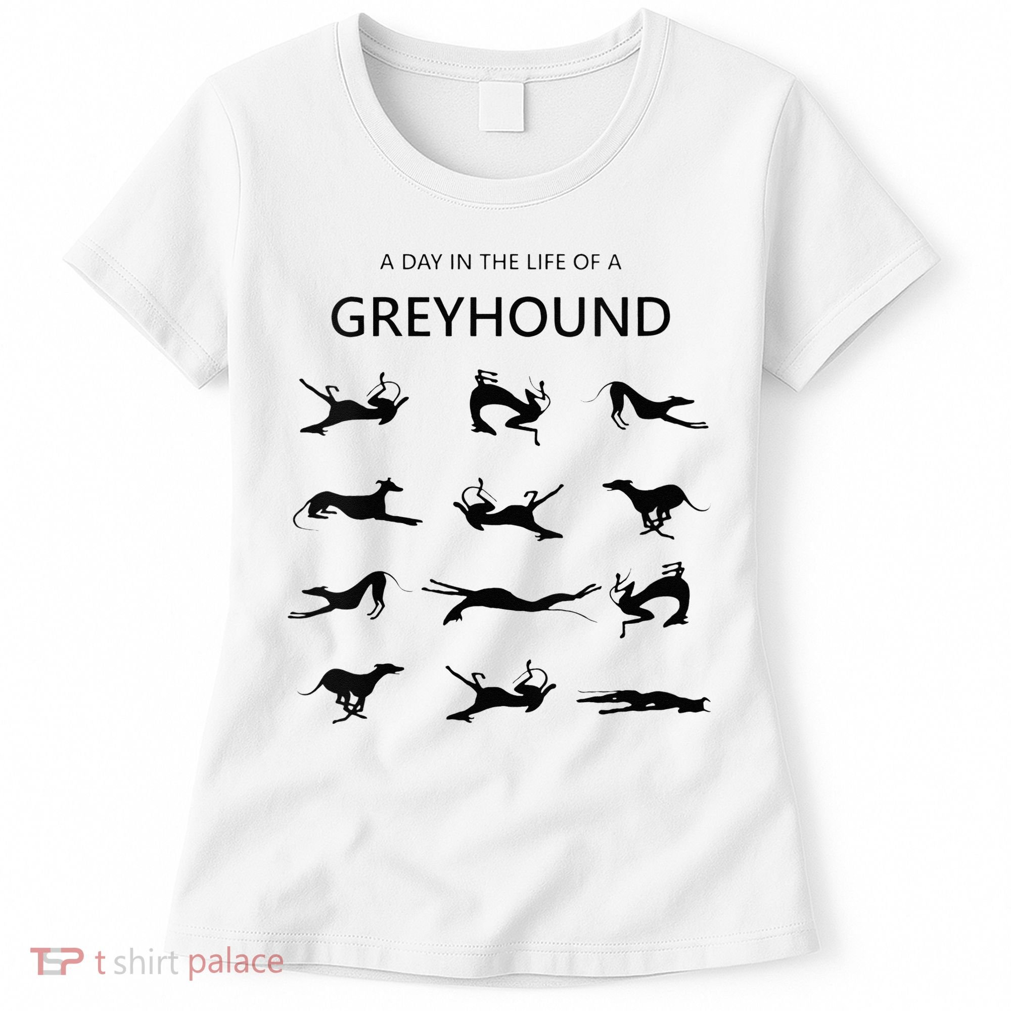 A Day In The Life Of A Greyhound Women's T-Shirt
