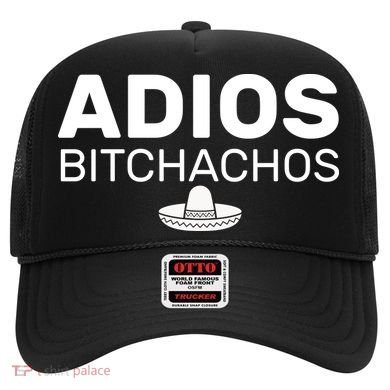 Adios Bitchachos Funny Sombrero Cinco De Mayo Hat