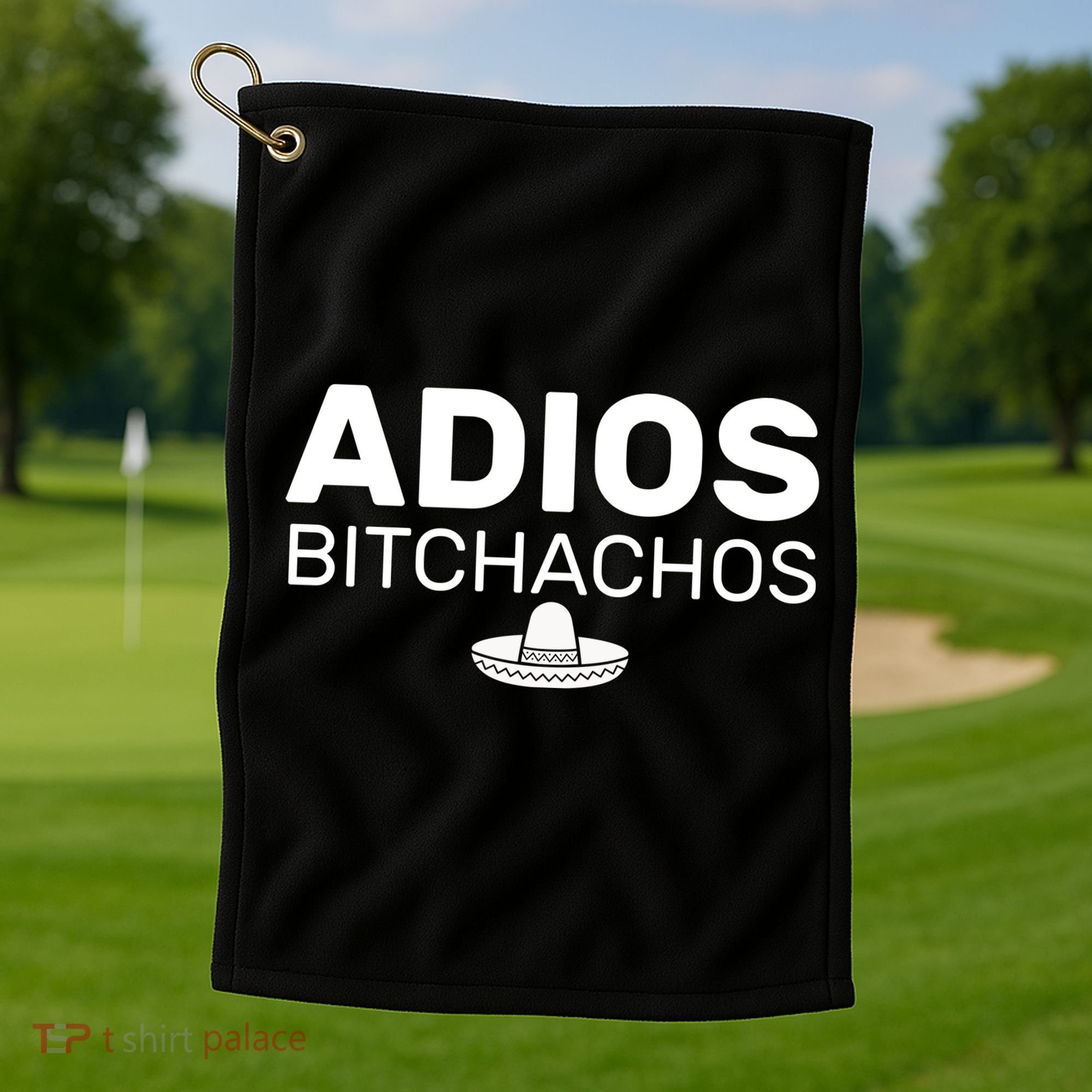 Adios Bitchachos Funny Sombrero Cinco De Mayo Golf Towel