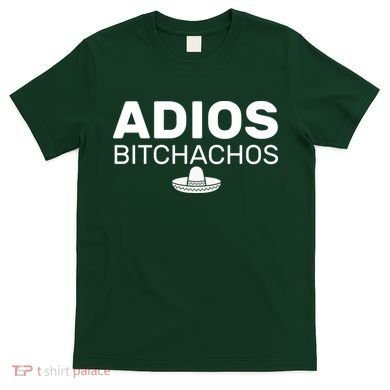 Adios Bitchachos Funny Sombrero Cinco De Mayo T-Shirt