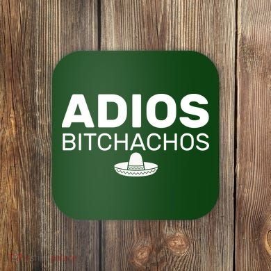 Adios Bitchachos Funny Sombrero Cinco De Mayo Coaster