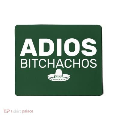 Adios Bitchachos Funny Sombrero Cinco De Mayo Mousepad