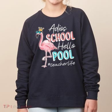 Adios School Hello Pool Teacher Life Flamingo Women's Sweatshirt