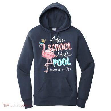 Adios School Hello Pool Teacher Life Flamingo Women's Hoodie