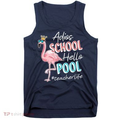 Adios School Hello Pool Teacher Life Flamingo Tank Top