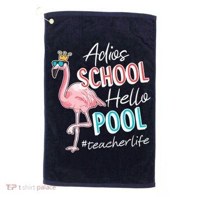 Adios School Hello Pool Teacher Life Flamingo Golf Towel