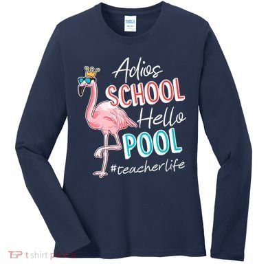 Adios School Hello Pool Teacher Life Flamingo Women's Long Sleeve Shirt