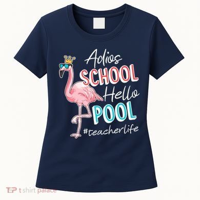 Adios School Hello Pool Teacher Life Flamingo Women's T-Shirt