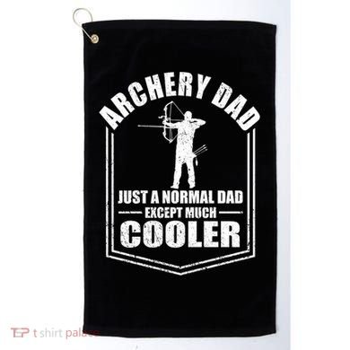Archery Dad Just A Normal Dad Except Cooler Fathers Day Funny Gift Golf Towel