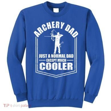 Archery Dad Just A Normal Dad Except Cooler Fathers Day Funny Gift Sweatshirt