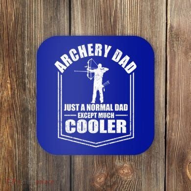 Archery Dad Just A Normal Dad Except Cooler Fathers Day Funny Gift Coaster