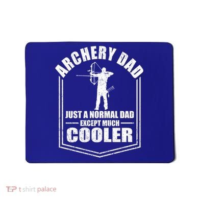 Archery Dad Just A Normal Dad Except Cooler Fathers Day Funny Gift Mousepad
