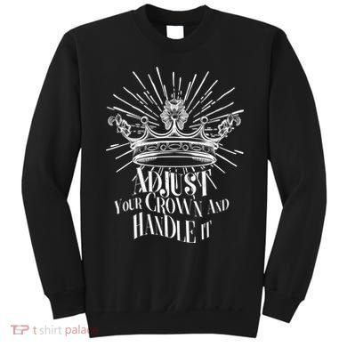 Adjust Your Crown and Handle It Sweatshirt