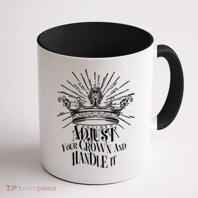 Adjust Your Crown and Handle It Coffee Mug back