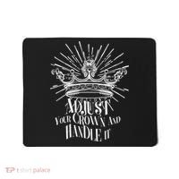 Adjust Your Crown and Handle It Mousepad thumb 0