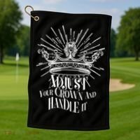 Adjust Your Crown and Handle It Golf Towel thumb 1