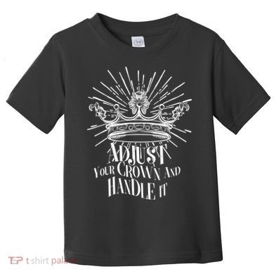 Adjust Your Crown and Handle It Toddler T-Shirt