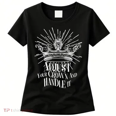 Adjust Your Crown and Handle It Women's T-Shirt