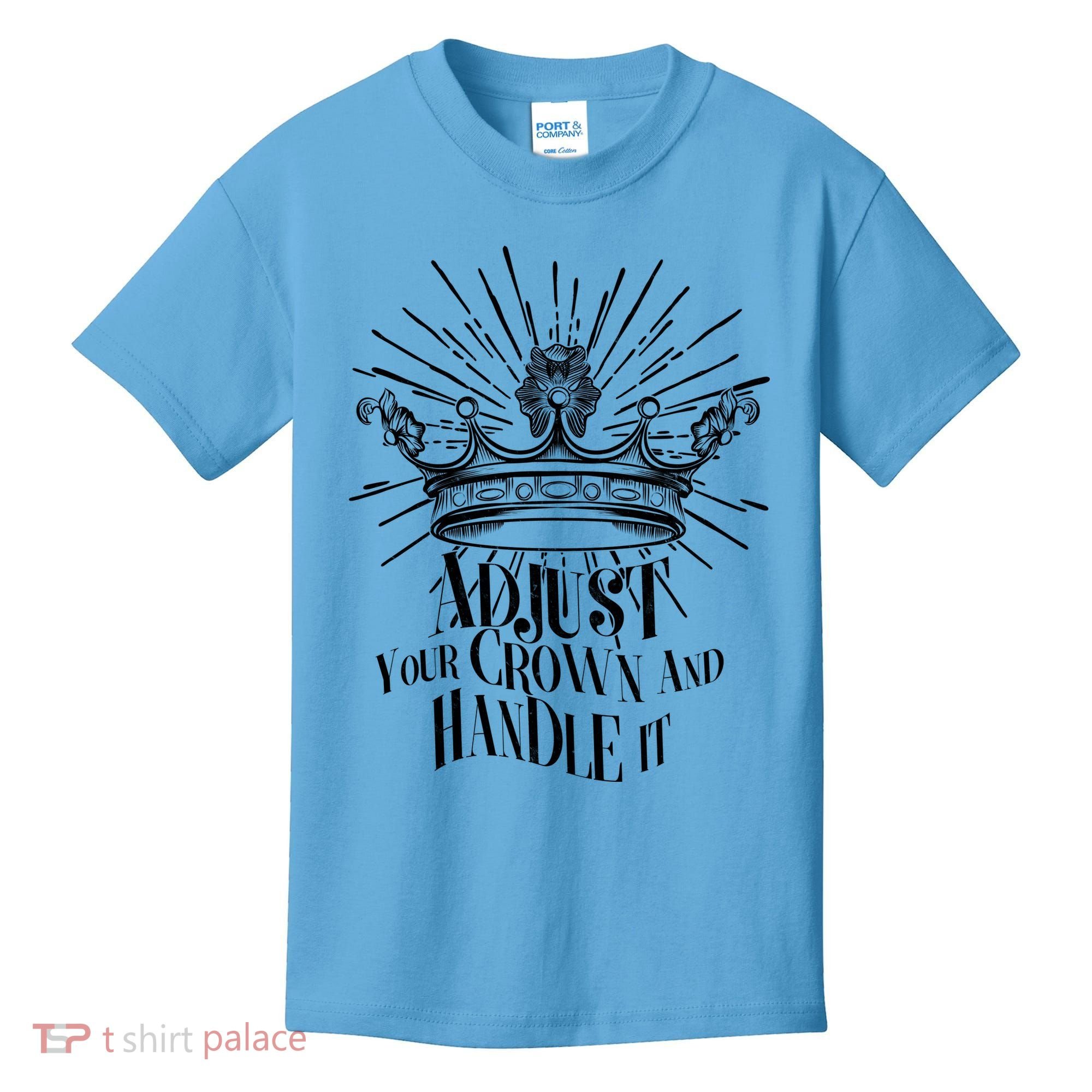 Adjust Your Crown and Handle It Kids T-Shirt