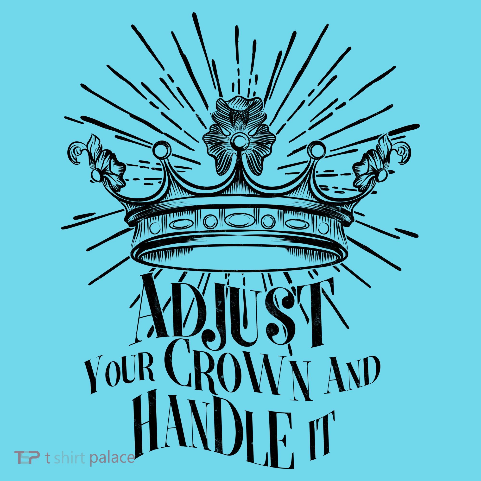 Adjust Your Crown and Handle It Kids T-Shirt