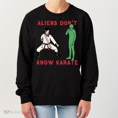 Aliens DonT Know Karate Women's Sweatshirt