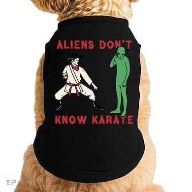 Aliens DonT Know Karate Doggie Tank