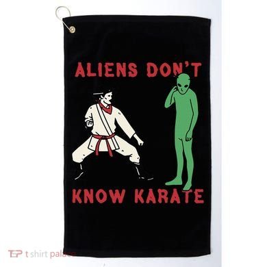 Aliens DonT Know Karate Golf Towel