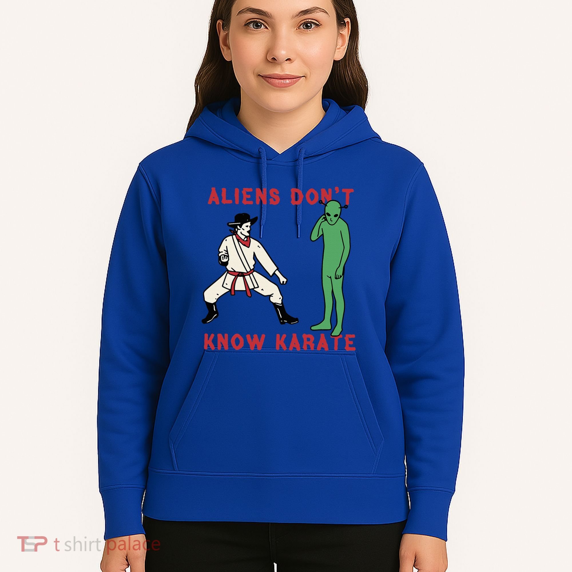 Aliens DonT Know Karate Hoodie