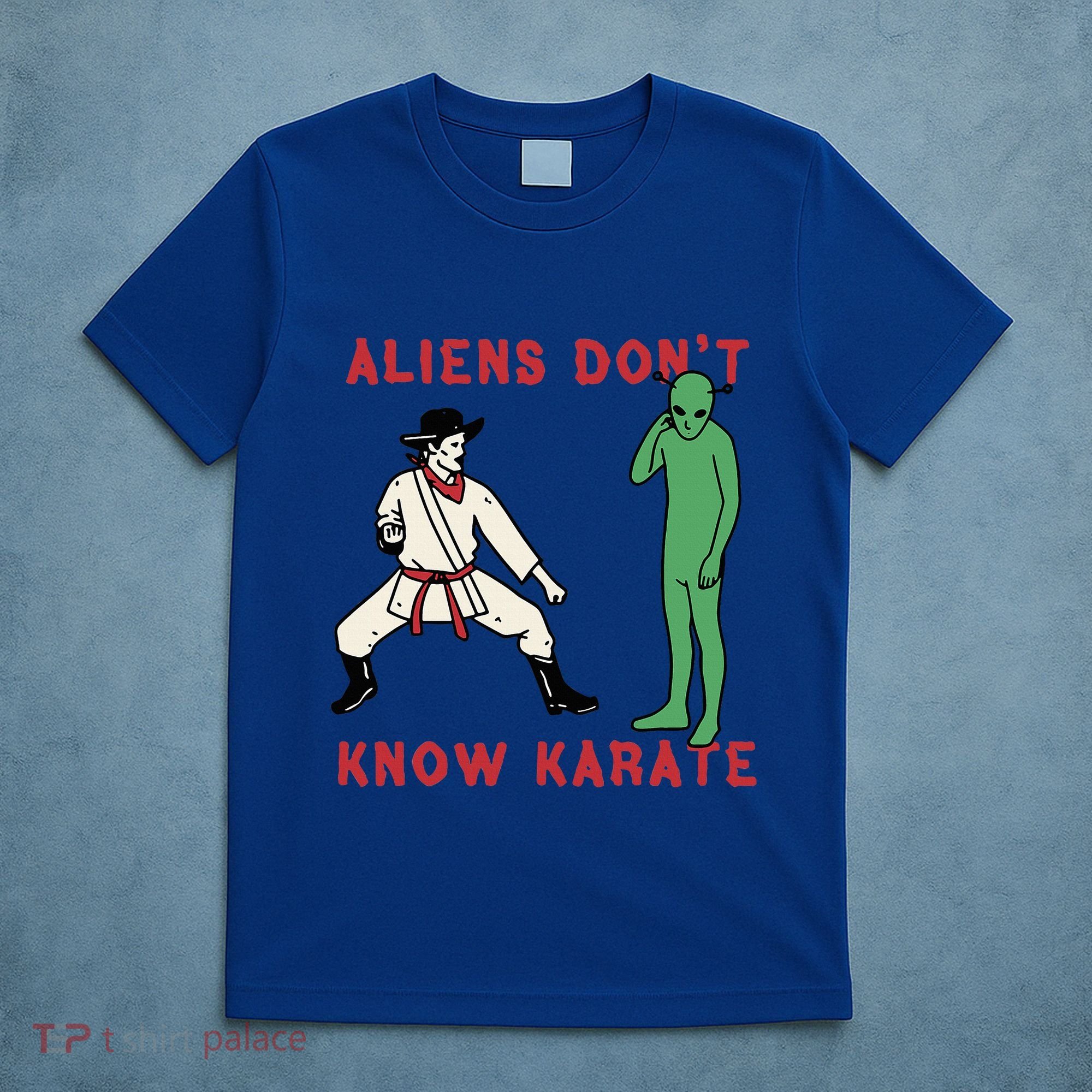 Aliens DonT Know Karate T-Shirt