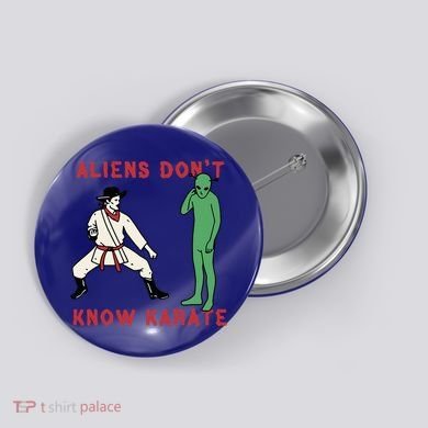 Aliens DonT Know Karate Button